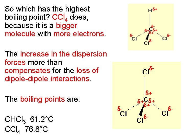So which has the highest boiling point? CCl 4 does, because it is a So which has the highest boiling point? CCl 4 does, because it is a