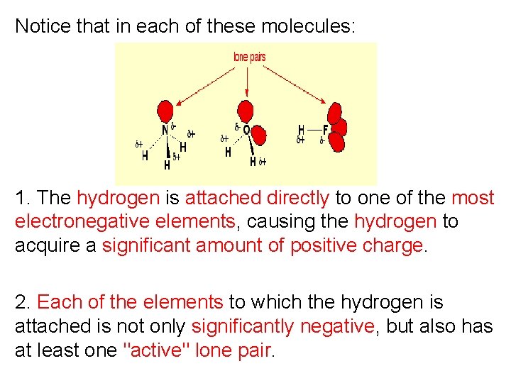 Notice that in each of these molecules: 1. The hydrogen is attached directly to Notice that in each of these molecules: 1. The hydrogen is attached directly to