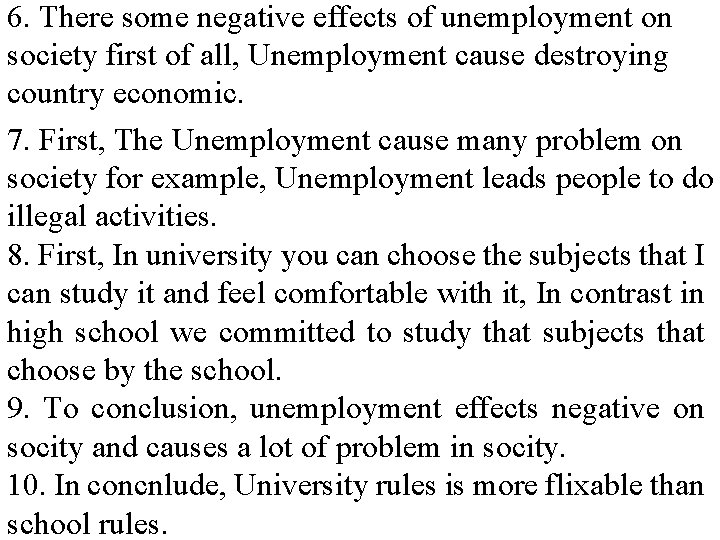 6. There some negative effects of unemployment on society first of all, Unemployment cause