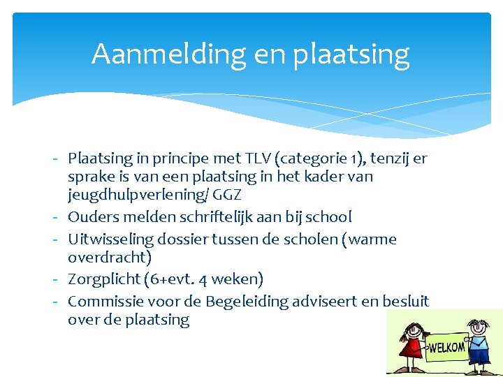 Aanmelding en plaatsing - Plaatsing in principe met TLV (categorie 1), tenzij er sprake