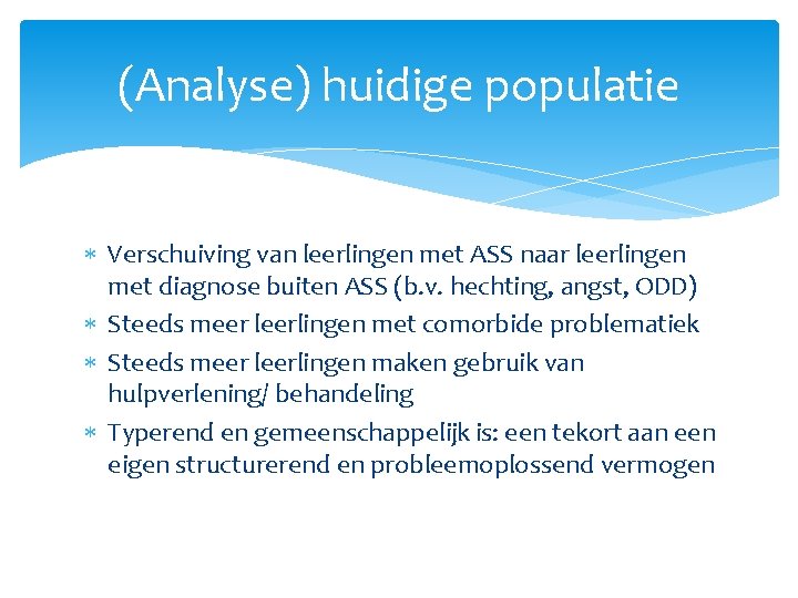 (Analyse) huidige populatie Verschuiving van leerlingen met ASS naar leerlingen met diagnose buiten ASS