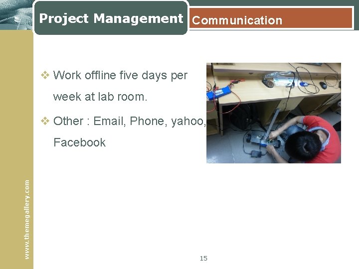 Project Management Communication v Work offline five days per week at lab room. v