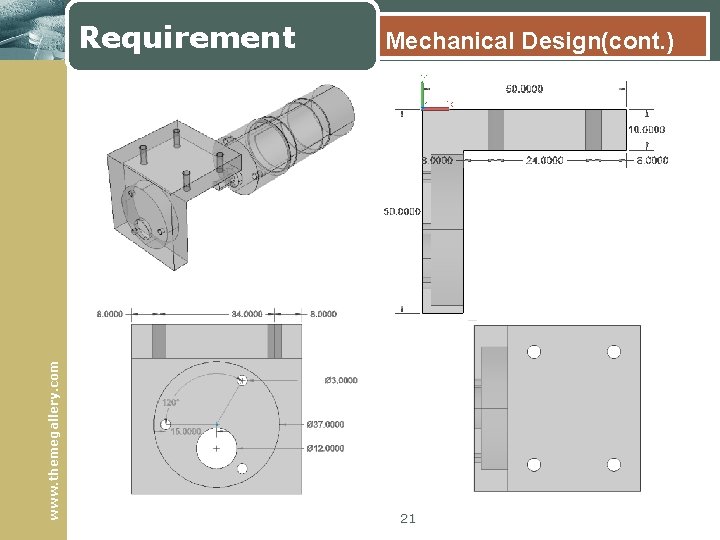 www. themegallery. com Requirement Mechanical Design(cont. ) 21 