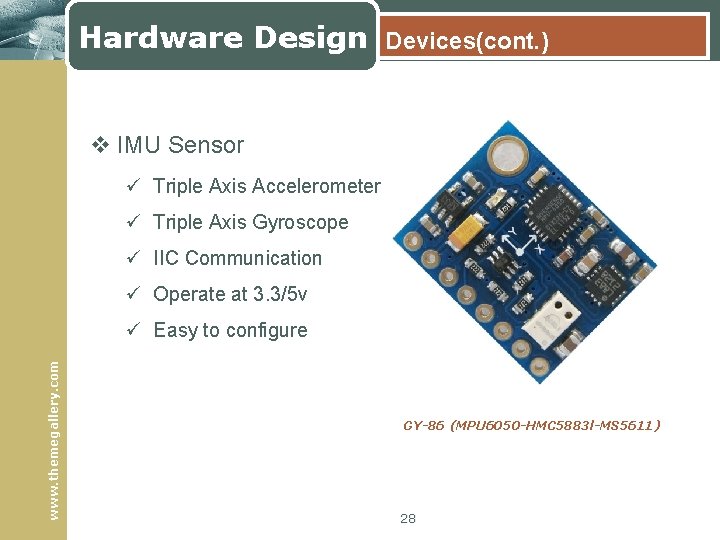 Hardware Design Devices(cont. ) v IMU Sensor ü Triple Axis Accelerometer ü Triple Axis