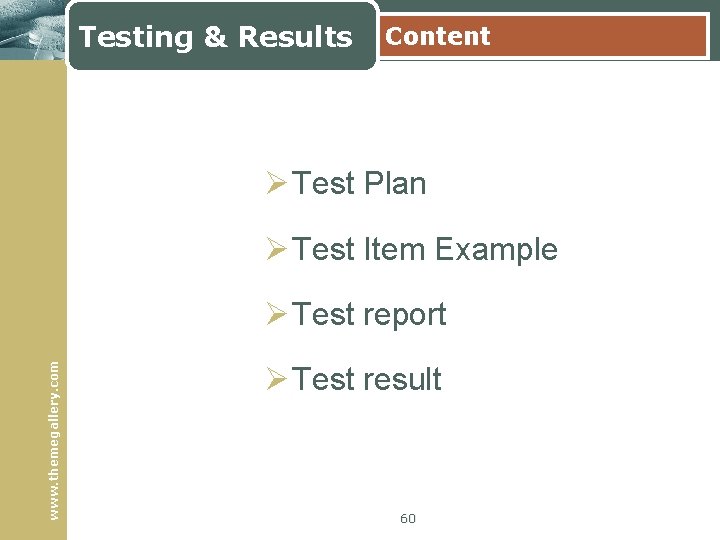 Testing & Results Content Ø Test Plan Ø Test Item Example www. themegallery. com