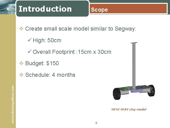 Introduction Scope v Create small scale model similar to Segway: ü High: 50 cm