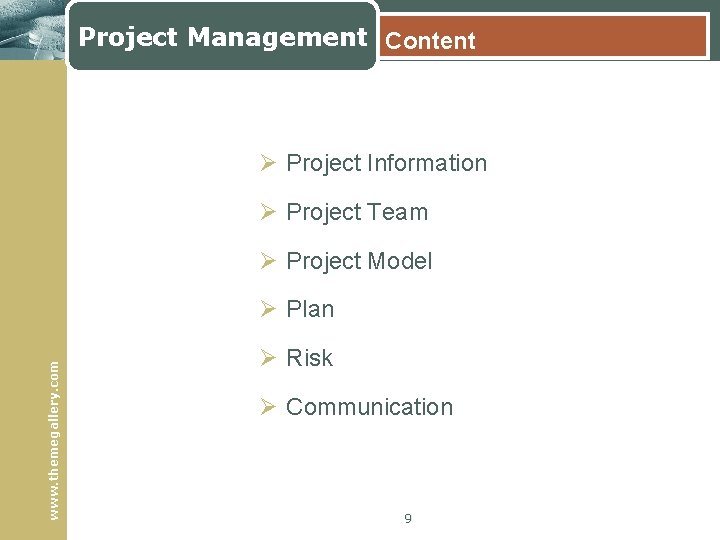 Project Management Content Ø Project Information Ø Project Team Ø Project Model www. themegallery.