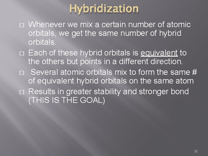 Hybridization � � Whenever we mix a certain number of atomic orbitals, we get