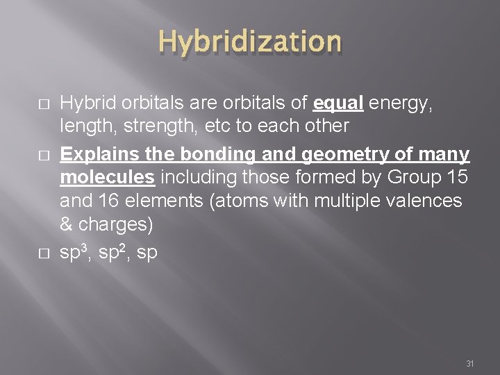 Hybridization � � � Hybrid orbitals are orbitals of equal energy, length, strength, etc