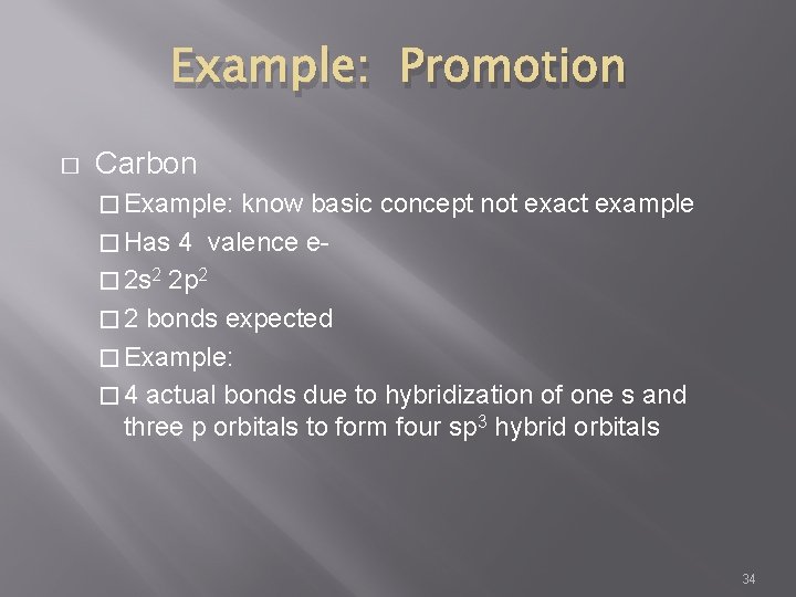 Example: Promotion � Carbon � Example: know basic concept not exact example � Has