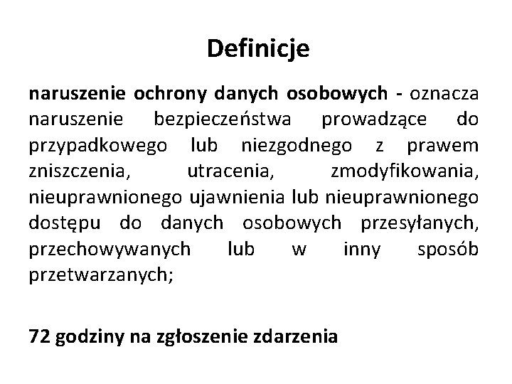 Definicje naruszenie ochrony danych osobowych - oznacza naruszenie bezpieczeństwa prowadzące do przypadkowego lub niezgodnego