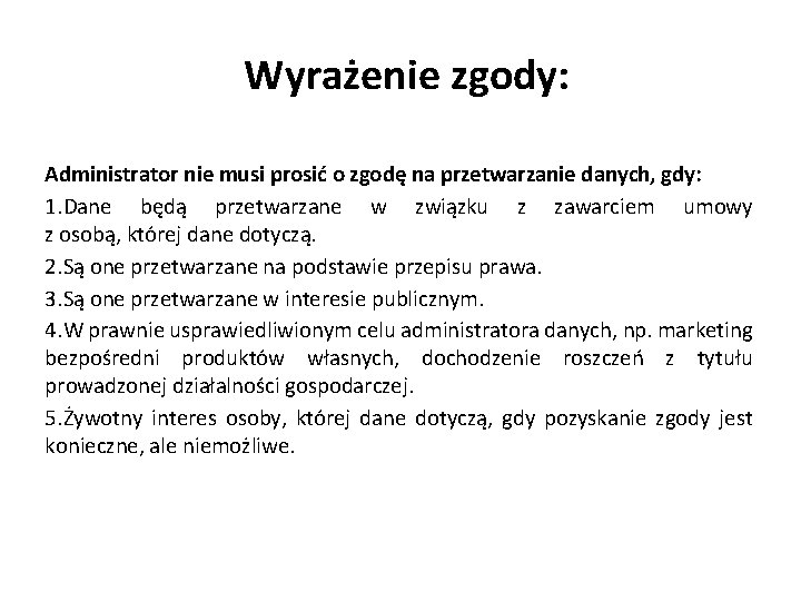 Wyrażenie zgody: Administrator nie musi prosić o zgodę na przetwarzanie danych, gdy: 1. Dane