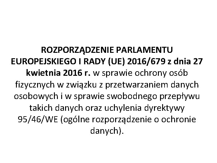 ROZPORZĄDZENIE PARLAMENTU EUROPEJSKIEGO I RADY (UE) 2016/679 z dnia 27 kwietnia 2016 r. w