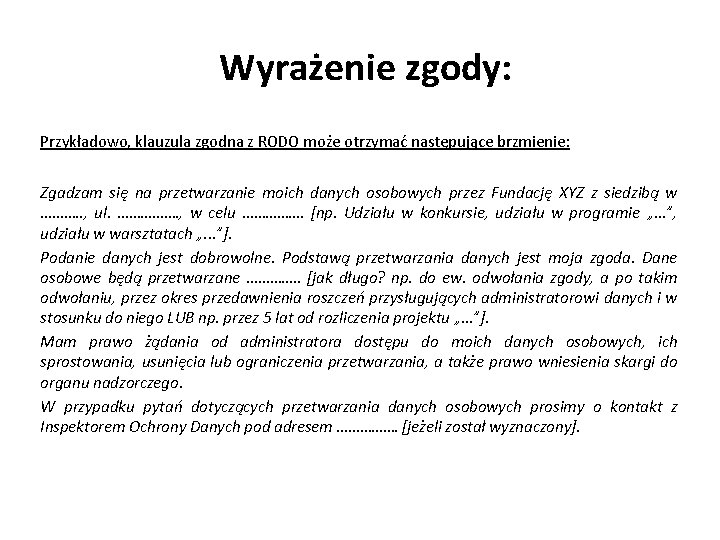 Wyrażenie zgody: Przykładowo, klauzula zgodna z RODO może otrzymać następujące brzmienie: Zgadzam się na