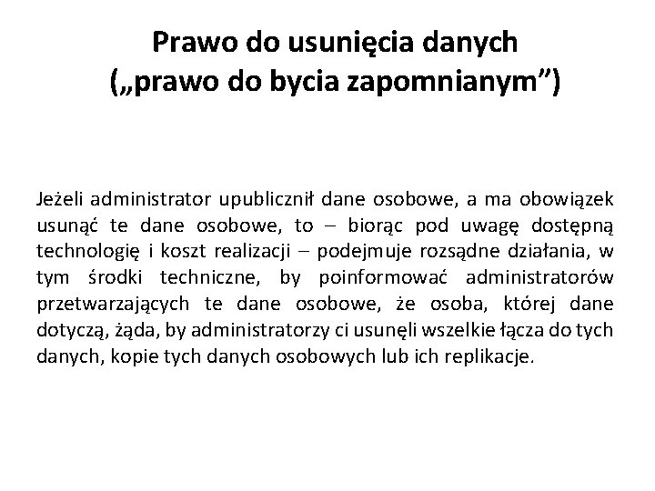 Prawo do usunięcia danych („prawo do bycia zapomnianym”) Jeżeli administrator upublicznił dane osobowe, a