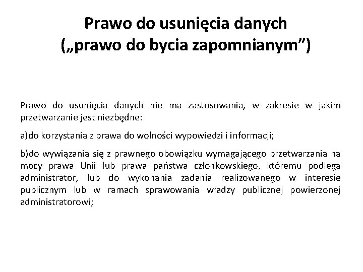 Prawo do usunięcia danych („prawo do bycia zapomnianym”) Prawo do usunięcia danych nie ma