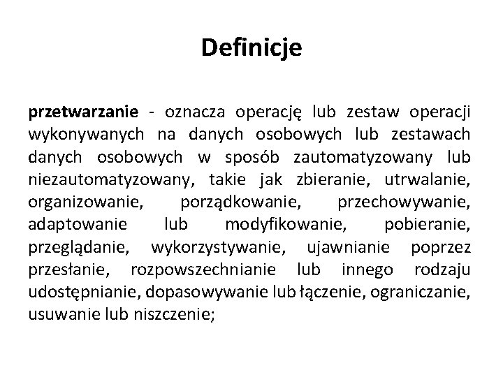 Definicje przetwarzanie - oznacza operację lub zestaw operacji wykonywanych na danych osobowych lub zestawach