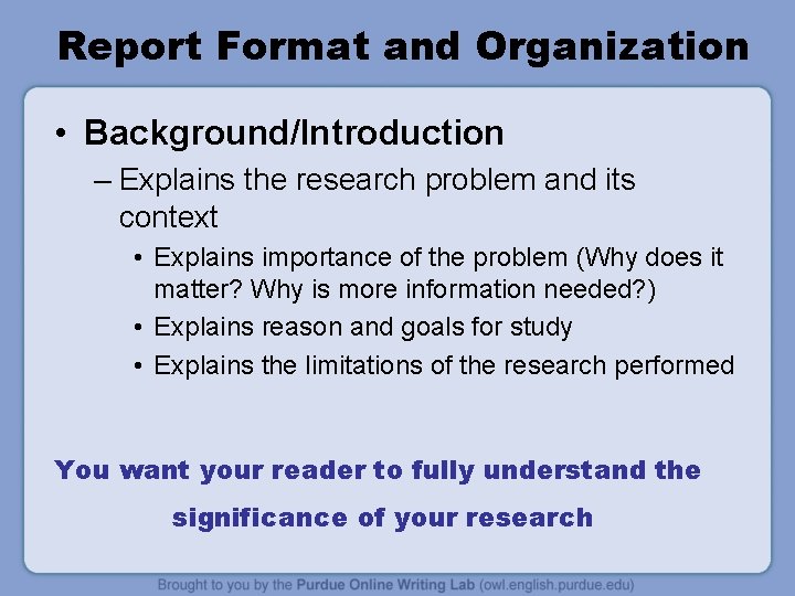 Report Format and Organization • Background/Introduction – Explains the research problem and its context