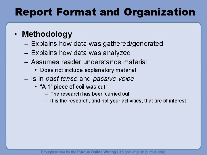 Report Format and Organization • Methodology – Explains how data was gathered/generated – Explains