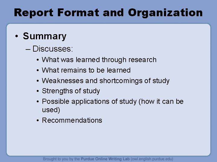 Report Format and Organization • Summary – Discusses: • • • What was learned