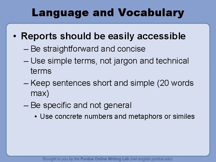 Language and Vocabulary • Reports should be easily accessible – Be straightforward and concise