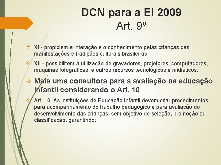 DCN para a EI 2009 Art. 9º XI - propiciem a interação e o