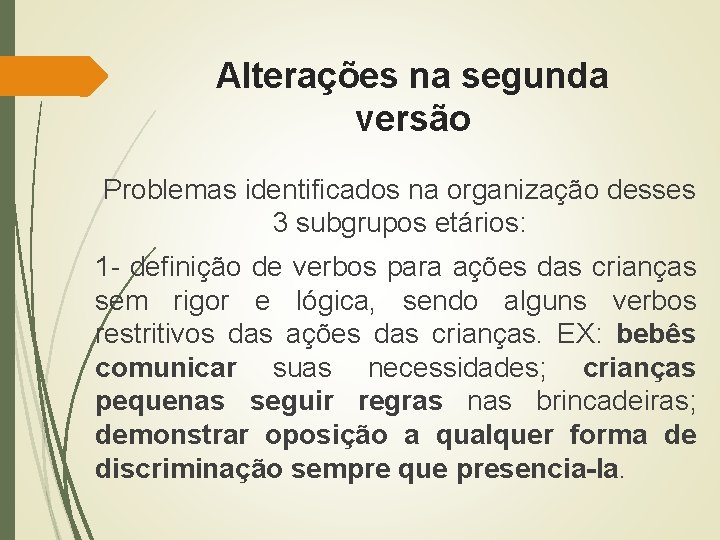 Alterações na segunda versão Problemas identificados na organização desses 3 subgrupos etários: 1 -