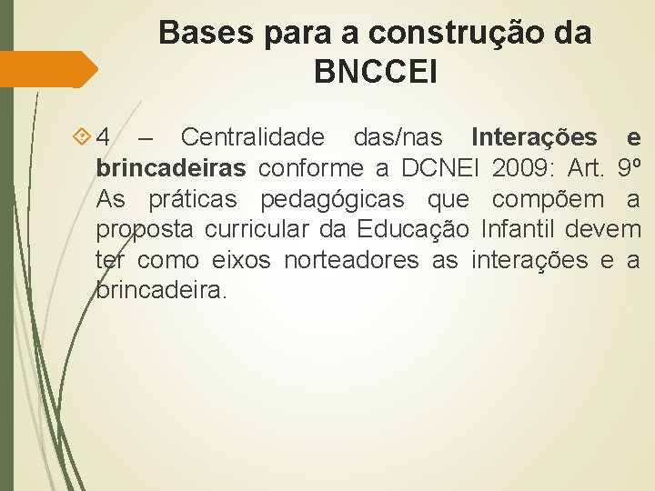 Bases para a construção da BNCCEI 4 – Centralidade das/nas Interações e brincadeiras conforme