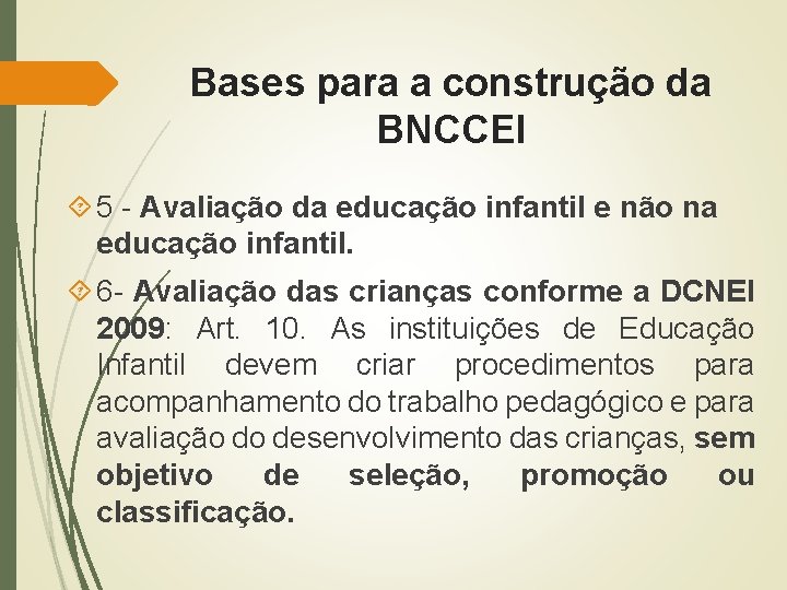 Bases para a construção da BNCCEI 5 - Avaliação da educação infantil e não