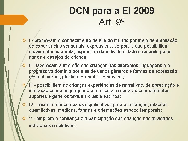 DCN para a EI 2009 Art. 9º I - promovam o conhecimento de si