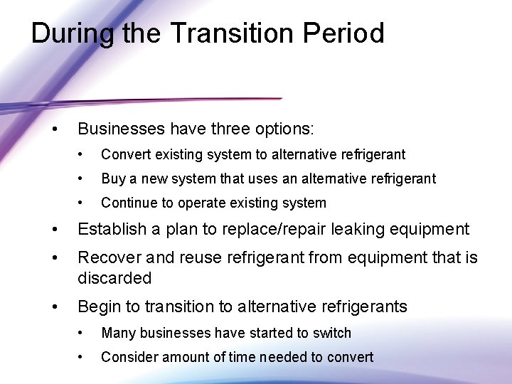 During the Transition Period • Businesses have three options: • Convert existing system to