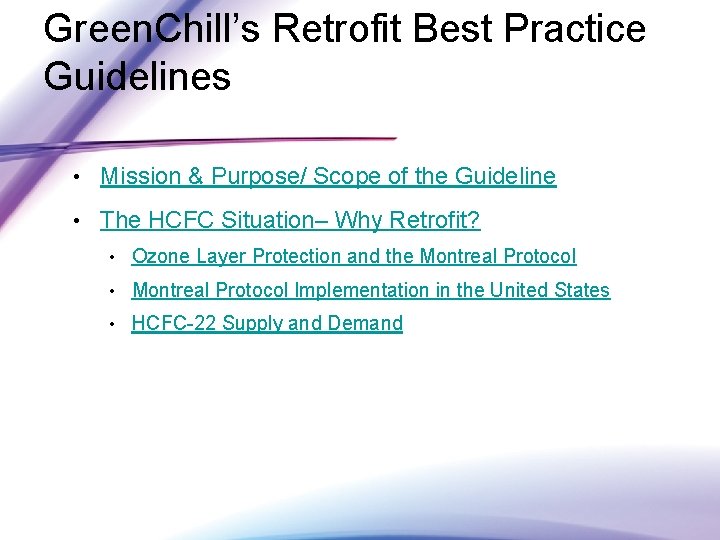 Green. Chill’s Retrofit Best Practice Guidelines • Mission & Purpose/ Scope of the Guideline