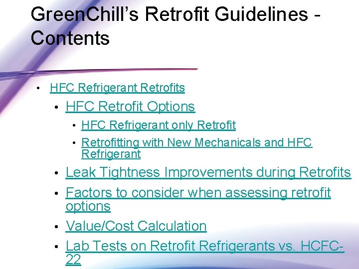 Green. Chill’s Retrofit Guidelines - Contents • HFC Refrigerant Retrofits • HFC Retrofit Options