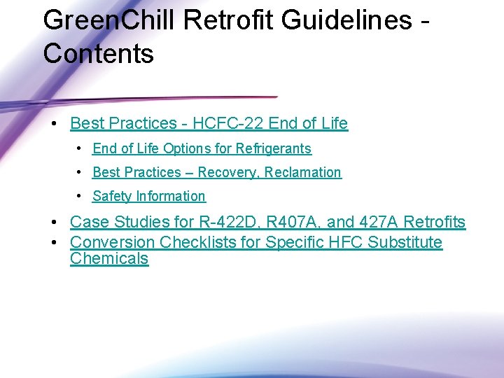 Green. Chill Retrofit Guidelines - Contents • Best Practices - HCFC-22 End of Life