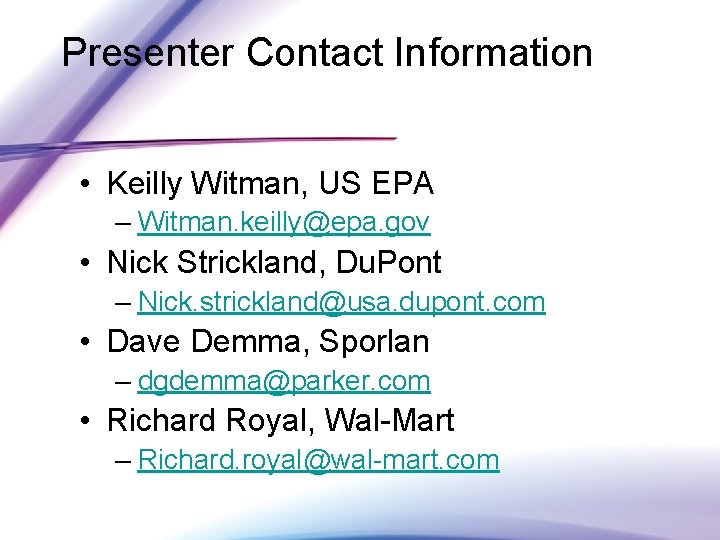 Presenter Contact Information • Keilly Witman, US EPA – Witman. keilly@epa. gov • Nick