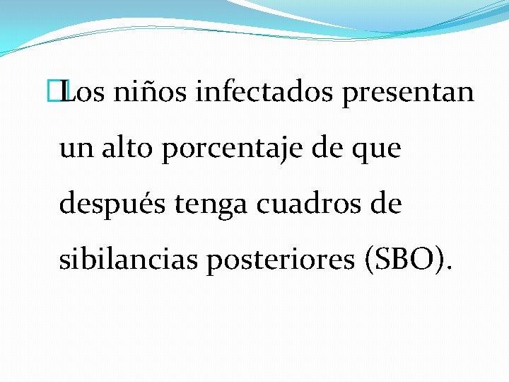 �Los niños infectados presentan un alto porcentaje de que después tenga cuadros de sibilancias