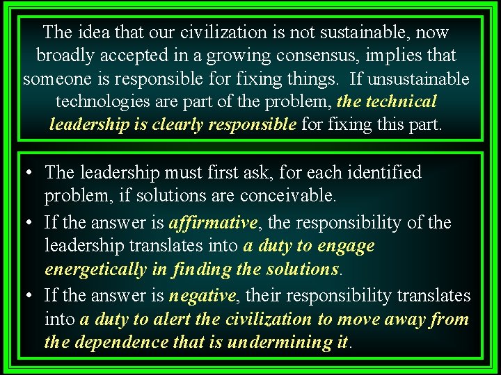 The idea that our civilization is not sustainable, now broadly accepted in a growing