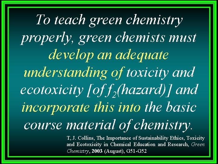 To teach green chemistry properly, green chemists must develop an adequate understanding of toxicity