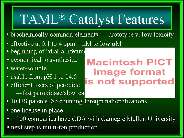 ® TAML Catalyst Features • biochemically common elements — prototype v. low toxicity •