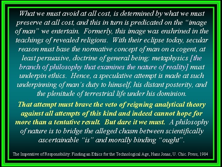 What we must avoid at all cost, is determined by what we must preserve