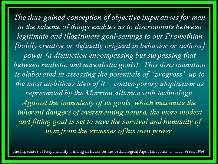 The thus-gained conception of objective imperatives for man in the scheme of things enables