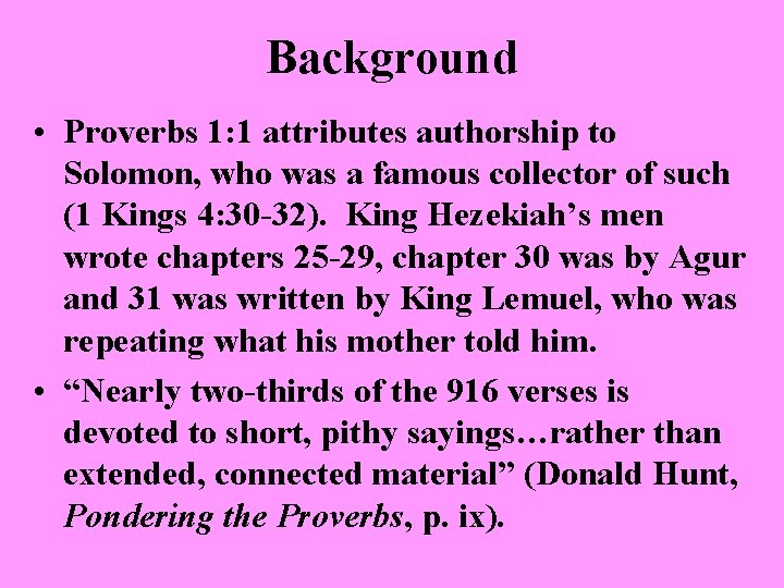 Background • Proverbs 1: 1 attributes authorship to Solomon, who was a famous collector