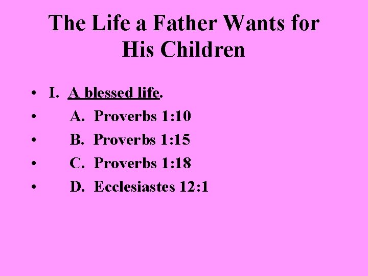 The Life a Father Wants for His Children • I. A blessed life. •