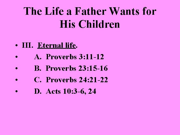 The Life a Father Wants for His Children • III. Eternal life. • A.