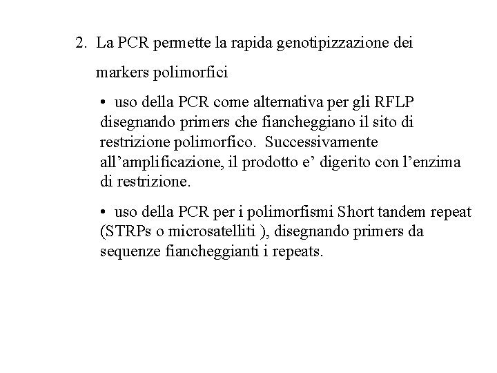 2. La PCR permette la rapida genotipizzazione dei markers polimorfici • uso della PCR