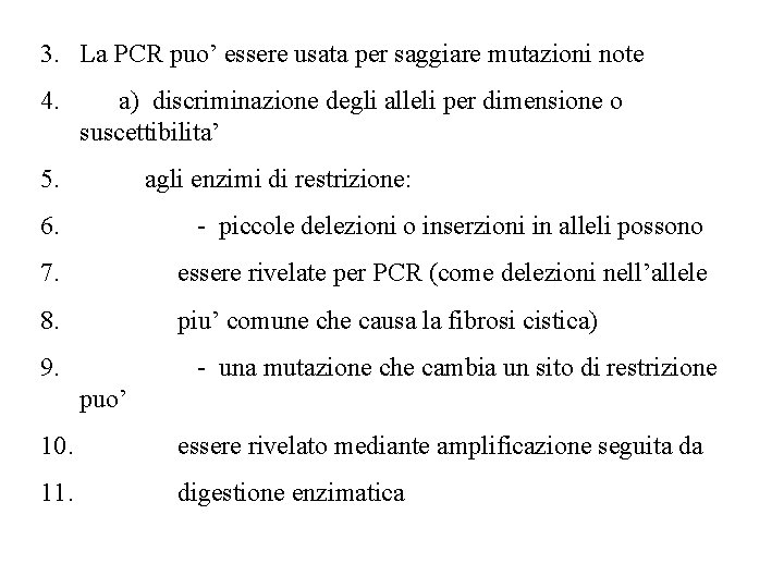 3. La PCR puo’ essere usata per saggiare mutazioni note 4. a) discriminazione degli