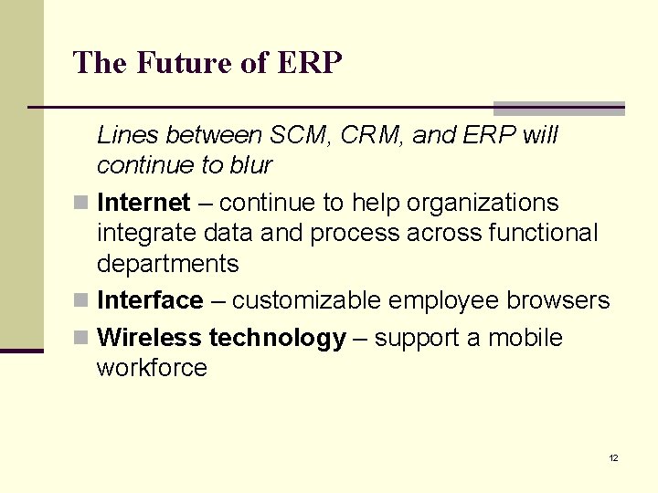 The Future of ERP Lines between SCM, CRM, and ERP will continue to blur