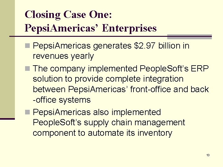 Closing Case One: Pepsi. Americas’ Enterprises n Pepsi. Americas generates $2. 97 billion in