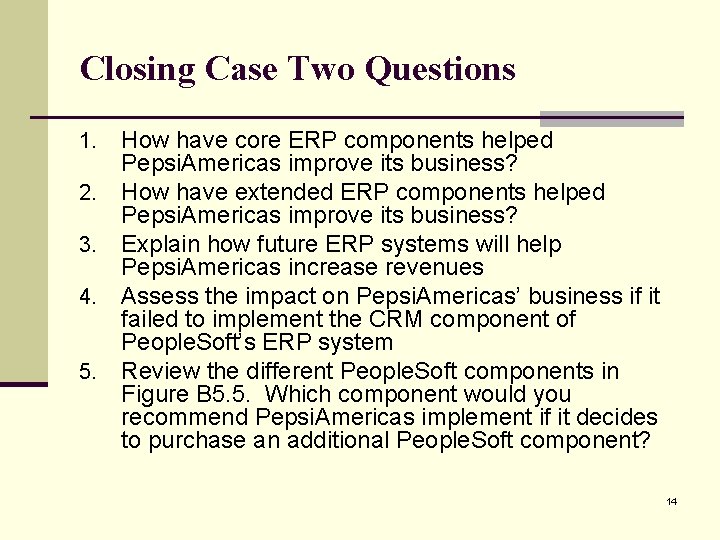 Closing Case Two Questions 1. 2. 3. 4. 5. How have core ERP components
