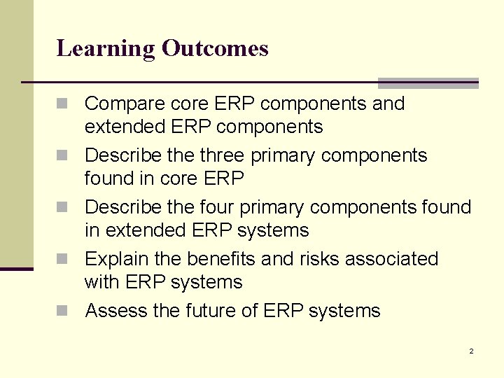 Learning Outcomes n Compare core ERP components and n n extended ERP components Describe